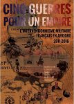 Cinq guerres pour un empire : L'interventionnisme militaire française en Afrique